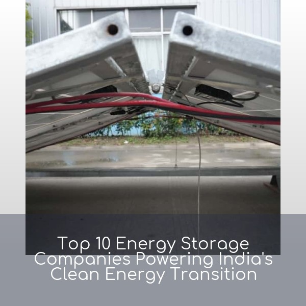 Top 10 Energy Storage Companies Powering India's Clean Energy Transition